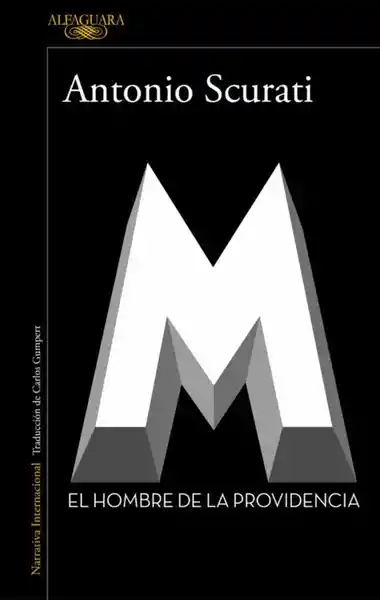 M. El Hombre de la Providencia - Antonio Scurati