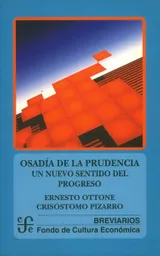 Osadía de la Prudencia. Un Nuevo Sentido Del Progreso