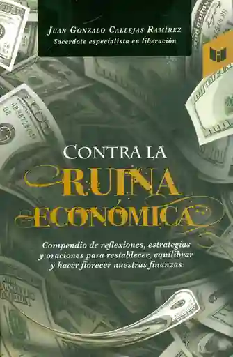 Contra la Ruina Económica - Juan Gonzalo Callejas Ramírez