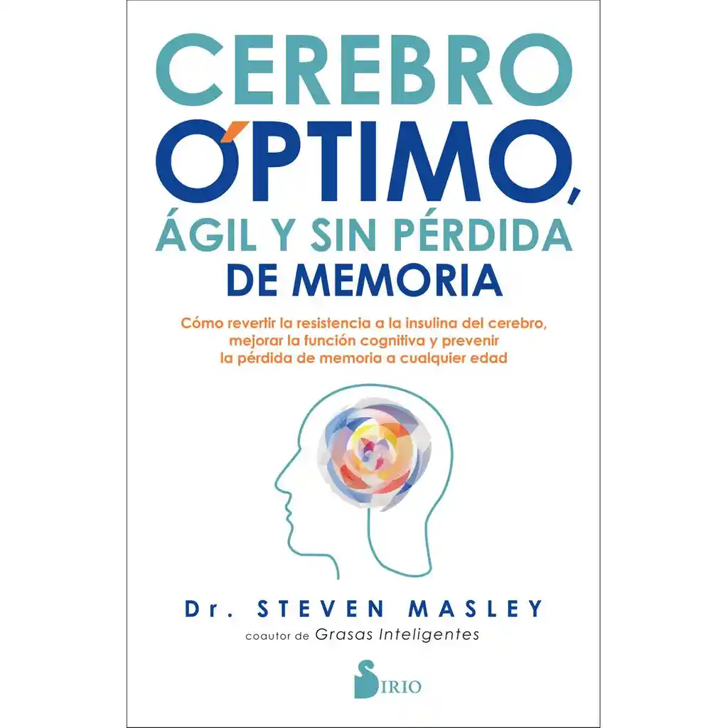 Cerebro Optimo Ágil y Sin Pérdida de Memoria - Steven Masley
