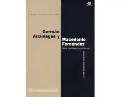 Germán Arciniegas y Macedonio Fernández