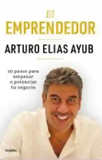 El Emprendedor - Arturo Elias Ayub