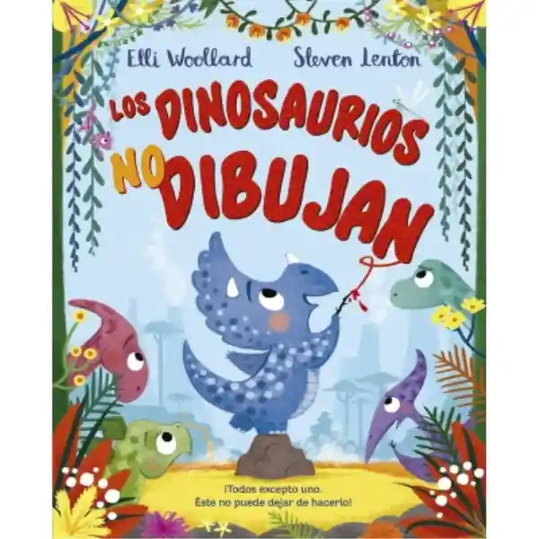 Los Dinosaurios no Dibujan - Woollard Elli