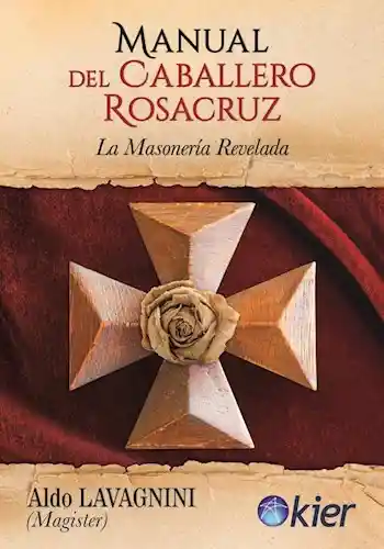 Anual Del Caballero Rosacruz. La Masoneria Revelada - Aldo