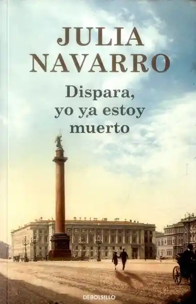 Dispara yo ya Estoy Muerto - Julia Navarrro