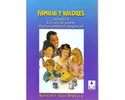 Familia y Valores Módulo 4 Papitos ¿Podemos Preguntar?