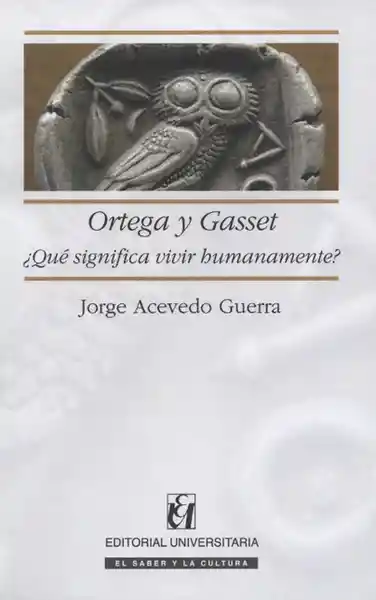 Ortega y Gasset. ¿Qué Significa Vivir Humanamente?