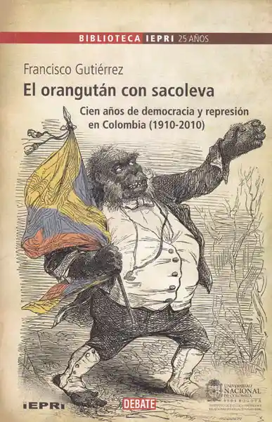 El Orangután Con Sacoleva. Cien Años de Democracia