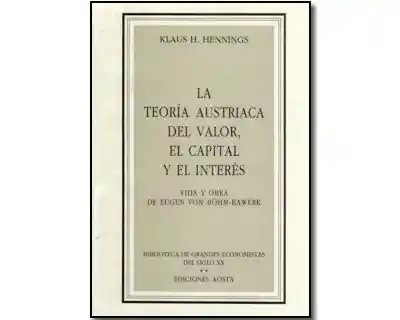 La Teoría Austriaca Del Valor el Capital y el Interés