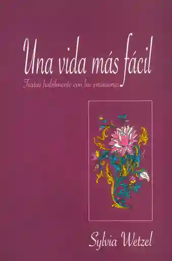 Vida Una Más Facil. Tratar Hábilmente Con Las Emociones