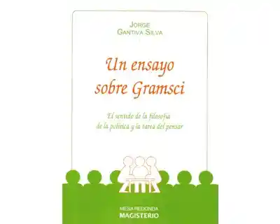 Un Ensayo Sobre Gramsci - Jorge Gantiva Silva