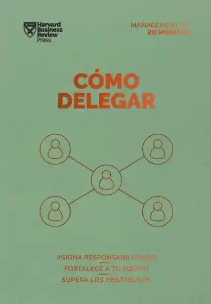 Cómo Delegar - Harvard Business