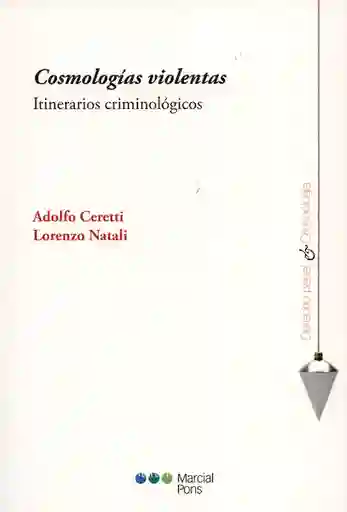 Cosmologías Violentas. Itinerarios Criminológicos