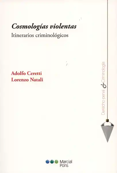 Cosmologías Violentas. Itinerarios Criminológicos