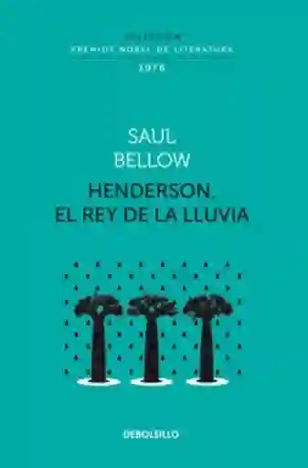 Henderson el Rey de la Lluvia. Nobel - Saul Bellow