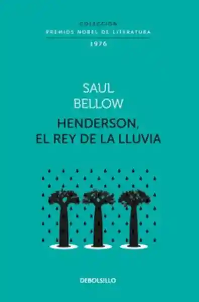Henderson el Rey de la Lluvia. Nobel - Saul Bellow