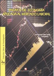 Ensayos de Economía Aplicada al Mercado Laboral - José Uribe