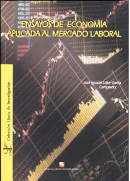 Ensayos de Economía Aplicada al Mercado Laboral - José Uribe