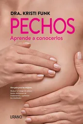 Pechos.Aprende a conocerlos. Una guía para las mujeres. Reducir el riesgo de cáncer, tomar decisiones de tratamiento y optimizar los resultados.