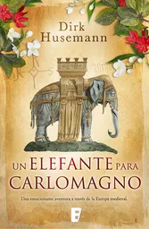 Un Elefante Para Carlomagno - Dirk Husemann