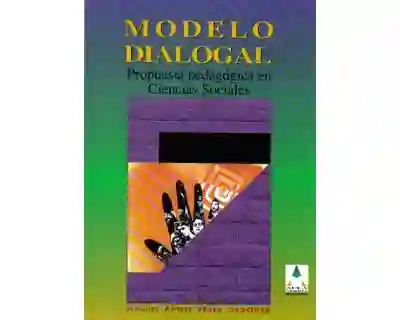 Modelo Dialogal. Propuesta Pedagógica en Ciencias Sociales