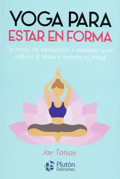 Yoga Para Estar en Forma - Jay Tatsay