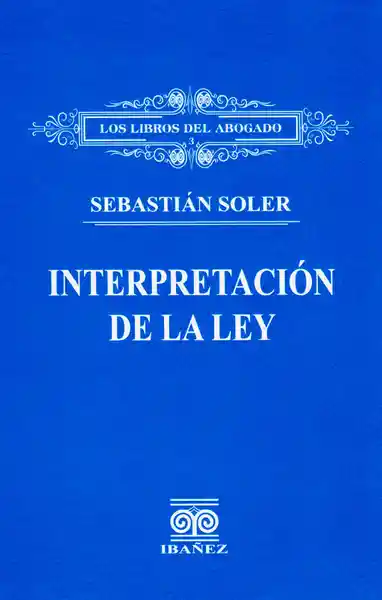 La Interpretación de la Ley - Sebastián Soler