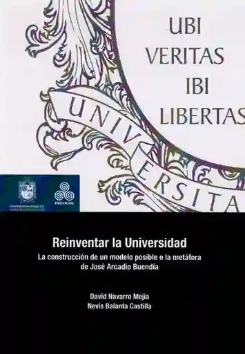 Reinventar la Universidad.La construcción de un modelo posible o la metáfora de José Arcadio Buendía