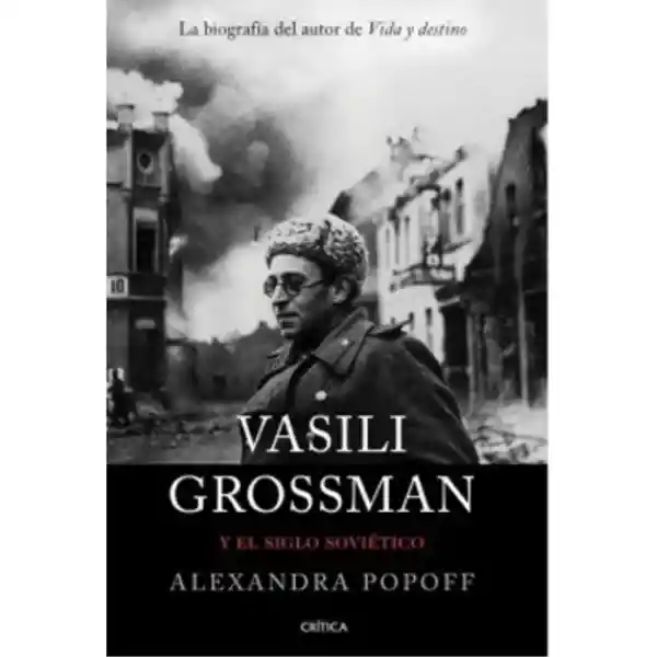 Vasili Grossman y el Siglo Soviético - Popoff/ Alexandra
