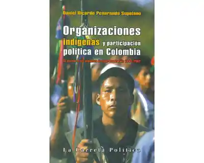 Organizaciones Indígenas y Participación Política en Colombia