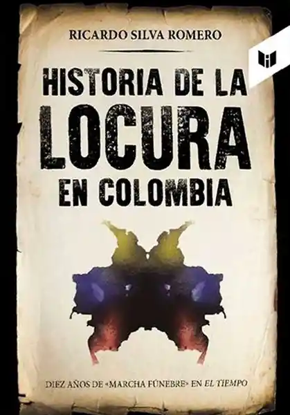 Historia de la Locura en Colombia - Ricardo Silva Romero