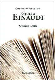 Conversaciones Con Giulio Einaudi - Severino Cesari