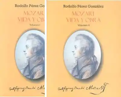 Vida Mozart. Y Obra. Vol. I Y Vol. Ii - Rodolfo Pérez González