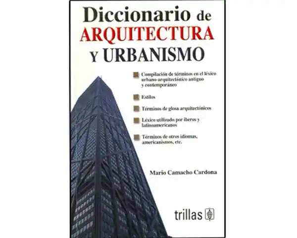 Diccionario de Arquitectura y Urbanismo - Mario Camacho Cardona