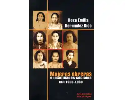 AdeS Mujeres Obreras E Identid Sociales. Cali 1930