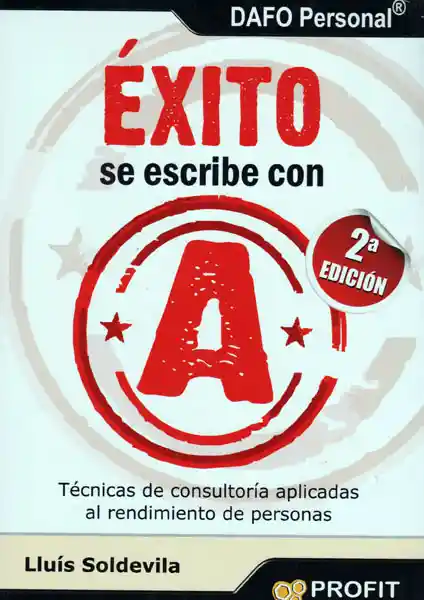 Éxito se escribe con A (2da edición): Técnicas de consultoría aplicadas al rendimiento de personas