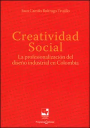 Creatividad social. La profesionalización del diseño industrial en Colombia