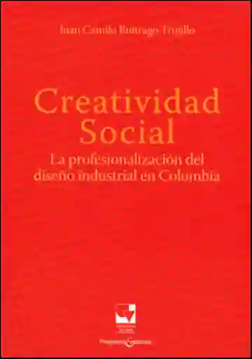 Creatividad social. La profesionalización del diseño industrial en Colombia