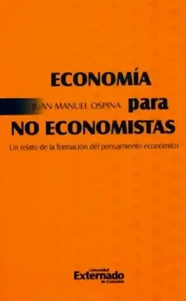 Economía Para no Economistas. - Juan Manuel Ospina