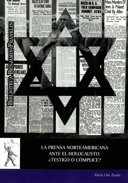 La Prensa Norteamericana Ante El Holocausto. ¿Testigo O Cómplice?