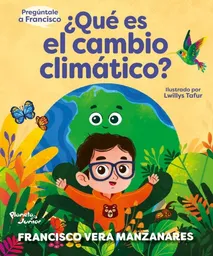 ¿Qué es el Cambio Climático? - Francisco Vera Manzanares