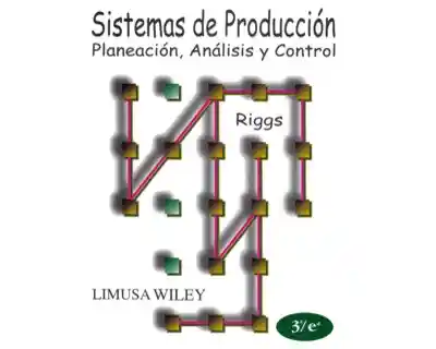 Sistemas de Producción (Planeación Análisis y Control)