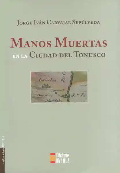 Manos Muertas en la Ciudad Del Tonusco - Jorge Iván Carvajal