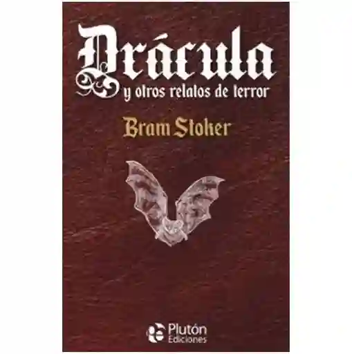 Drácula y Otros Relatos de Terror - Bram Stoker