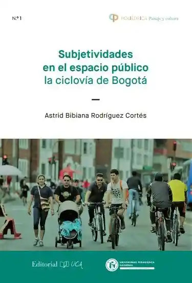 AdeS Subjetivid En El Espacio Publico. La Ciclovia De Bogota
