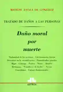 Tratado de Daños a Las Personas. Daño Moral Por Muerte