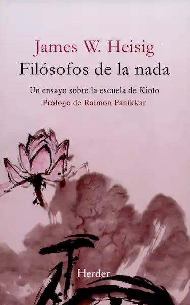 Filósofos de la Nada. Un Ensayo Sobre la Escuela de Kioto