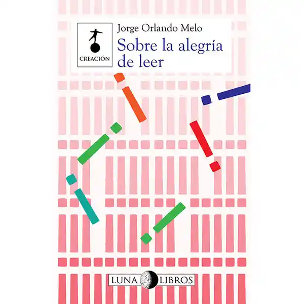 Sobre la Alegría de Leer - Jorge Orlando Melo