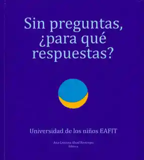 Sin Preguntas. ¿Para Qué Respuestas?