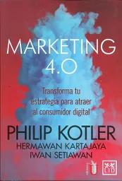 Marketing 4.0. Transforma tu estrategia para atraer al consumidor digital
